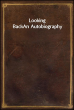 Looking BackAn Autobiography