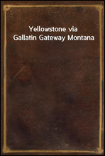 Yellowstone via Gallatin Gateway Montana