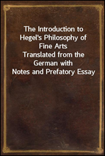 The Introduction to Hegel's Philosophy of Fine ArtsTranslated from the German with Notes and Prefatory Essay