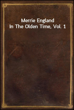 Merrie England In The Olden Time, Vol. 1