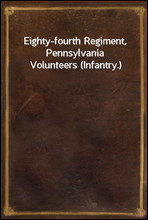 Eighty-fourth Regiment, Pennsylvania Volunteers (Infantry.)
