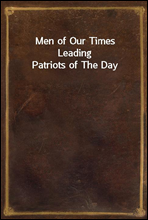 Men of Our TimesLeading Patriots of The Day