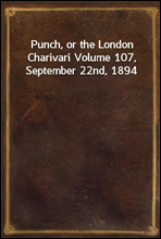 Punch, or the London Charivari Volume 107, September 22nd, 1894