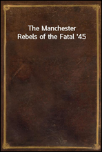 The Manchester Rebels of the Fatal '45