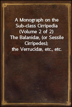A Monograph on the Sub-class Cirripedia (Volume 2 of 2)The Balanidæ, (or Sessile Cirripedes); the Verrucidæ, etc., etc.