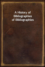 A History of Bibliographies of Bibliographies