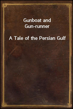 Gunboat and Gun-runnerA Tale of the Persian Gulf