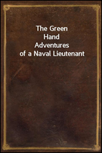 The Green HandAdventures of a Naval Lieutenant