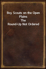 Boy Scouts on the Open PlainsThe Round-Up Not Ordered