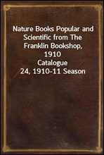 Nature Books Popular and Scientific from The Franklin Bookshop, 1910Catalogue 24, 1910-11 Season
