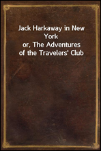 Jack Harkaway in New Yorkor, The Adventures of the Travelers' Club