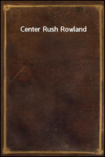 Center Rush Rowland