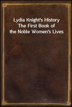 Lydia Knight's HistoryThe First Book of the Noble Women's Lives