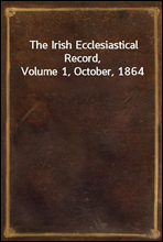 The Irish Ecclesiastical Record, Volume 1, October, 1864