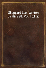 Sheppard Lee, Written by Himself. Vol. I (of 2)
