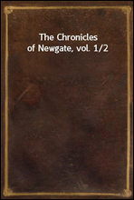 The Chronicles of Newgate, vol. 1/2