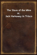 The Slave of the Mineor, Jack Harkaway in 'Frisco