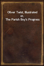 Oliver Twist, Illustratedor, The Parish Boy`s Progress