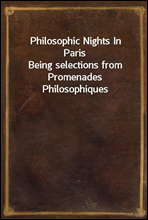 Philosophic Nights In ParisBeing selections from Promenades Philosophiques