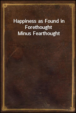 Happiness as Found in Forethought Minus Fearthought