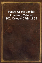 Punch, Or the London Charivari, Volume 107, October 27th, 1894