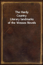 The Hardy CountryLiterary landmarks of the Wessex Novels