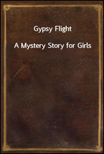 Gypsy FlightA Mystery Story for Girls
