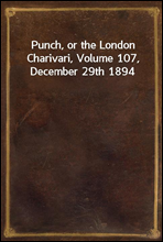 Punch, or the London Charivari, Volume 107, December 29th 1894