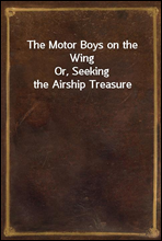 The Motor Boys on the WingOr, Seeking the Airship Treasure