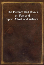 The Putnam Hall Rivalsor, Fun and Sport Afloat and Ashore