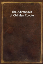 The Adventures of Old Man Coyote