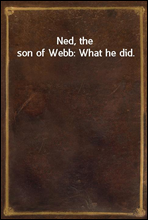 Ned, the son of Webb