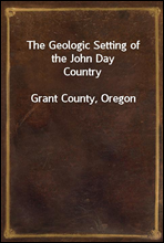 The Geologic Setting of the John Day CountryGrant County, Oregon