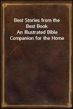 Best Stories from the Best BookAn Illustrated Bible Companion for the Home
