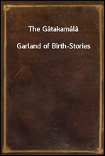 The GatakamalaGarland of Birth-Stories