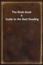 The Book-loverA Guide to the Best Reading
