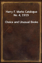 Harry F. Marks Catalogue No. 4, 1919Choice and Unusual Books