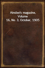 Ainslee`s magazine, Volume 16, No. 3, October, 1905