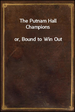 The Putnam Hall Championsor, Bound to Win Out