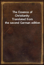 The Essence of ChristianityTranslated from the second German edition