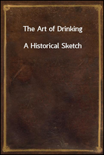 The Art of DrinkingA Historical Sketch