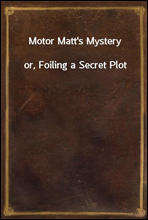 Motor Matt's Mysteryor, Foiling a Secret Plot