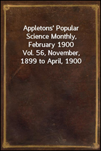 Appletons' Popular Science Monthly, February 1900Vol. 56, November, 1899 to April, 1900