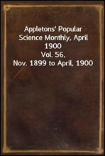 Appletons' Popular Science Monthly, April 1900Vol. 56, Nov. 1899 to April, 1900