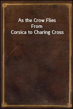 As the Crow FliesFrom Corsica to Charing Cross