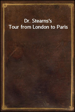 Dr. Stearns`s Tour from London to Paris