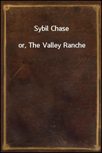 Sybil Chaseor, The Valley Ranche