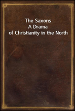 The SaxonsA Drama of Christianity in the North