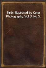 Birds Illustrated by Color Photography Vol 3. No 5.