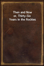 Then and Nowor, Thirty-Six Years in the Rockies